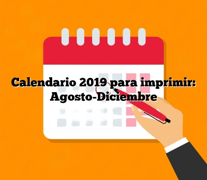 Calendario 2019 para imprimir: Agosto-Diciembre